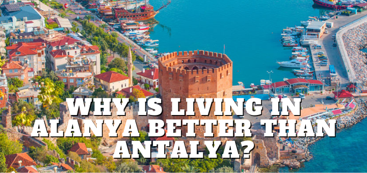 Why is Living in Alanya Better than Antalya